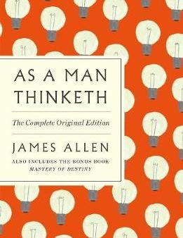 As a Man Thinketh: The Complete Original Edition For Discount