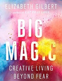 Big Magic : Creative Living Beyond Fear For Cheap