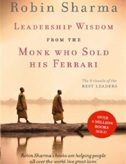 Leadership Wisdom from the Monk Who Sold His Ferrari: The 8 Rituals of the Best Leaders Online now