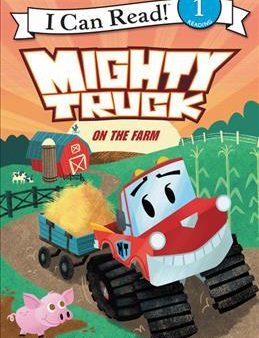 I CAN READ LEVEL 1: MIGHTY TRUCK ON THE FARM For Sale