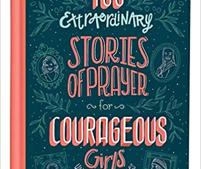 100 Extraordinary Stories of Prayer for Courageous Girls Discount