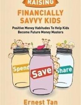 Raising Financially Savvy Kids: Positive Money Habitudes To Help Kids Become Future Money Masters For Sale